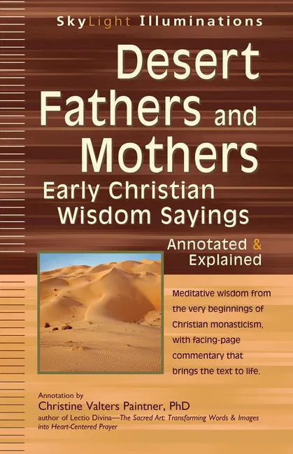 Desert Fathers and Mothers: Early Christian Wisdom Sayings--Annotated & Explained - Paperback