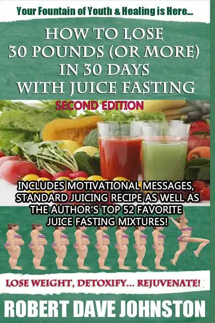 How to Lose 30 Pounds (Or More) in 30 Days With Juice Fasting - Paperback