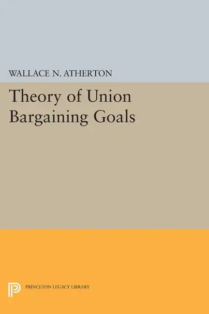 Theory of Union Bargaining Goals - Paperback