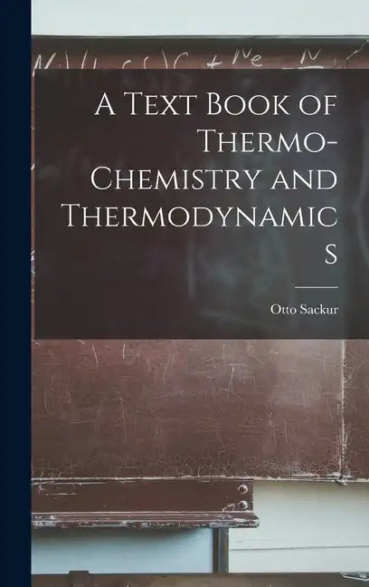 A Text Book of Thermo-Chemistry and Thermodynamics - Hardcover