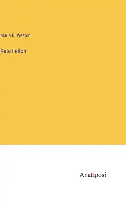 Kate Felton - Hardcover