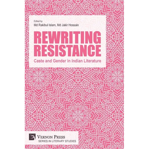 Rewriting Resistance: Caste and Gender in Indian Literature - Paperback
