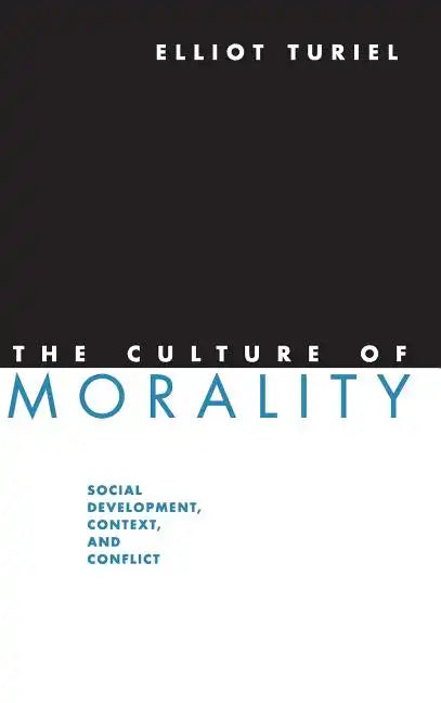 The Culture of Morality: Social Development, Context, and Conflict - Hardcover