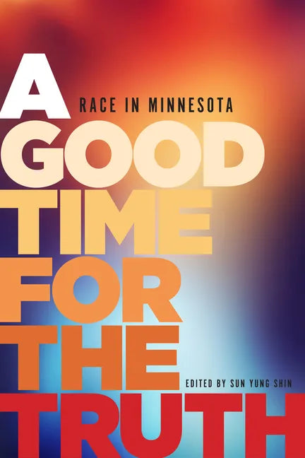 A Good Time for the Truth: Race in Minnesota - Paperback