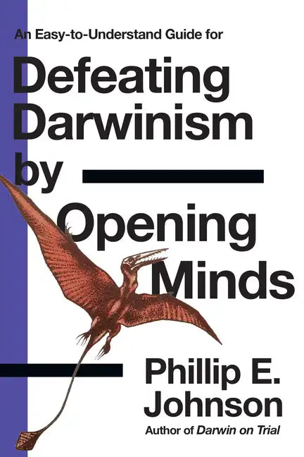 An Easy-to-Understand Guide for Defeating Darwinism by Opening Minds - Paperback