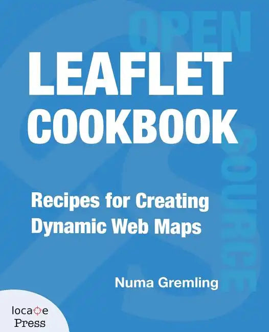 Leaflet Cookbook: Recipes for Creating Dynamic Web Maps - Paperback