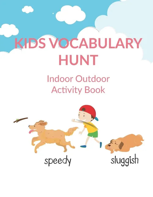 Kids Vocabulary Hunt Indoor Outdoor Activity Book: Activity book for kids to improve vocabulary through activities, New Words and Creative Writing and - Paperback