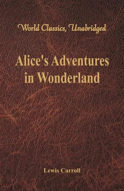 Alice's Adventures in Wonderland (World Classics, Unabridged) - Paperback
