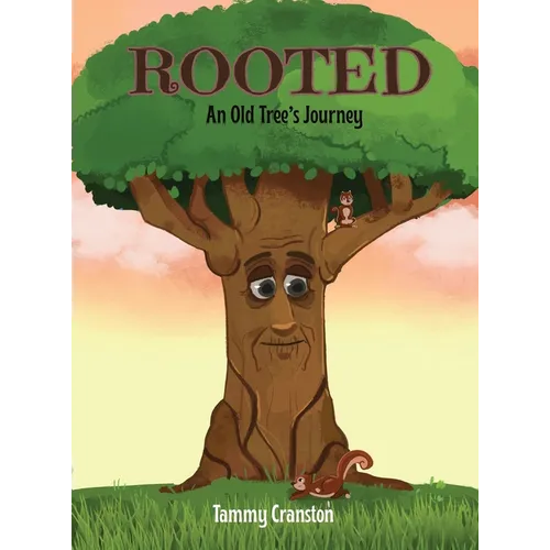 Rooted: An Old Tree's Journey - Hardcover