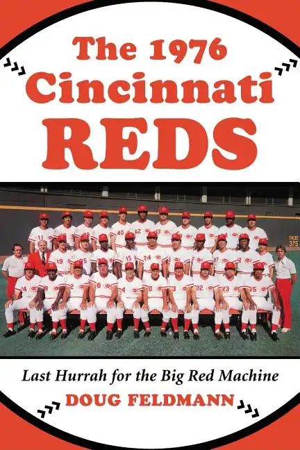 The 1976 Cincinnati Reds: Last Hurrah for the Big Red Machine - Paperback