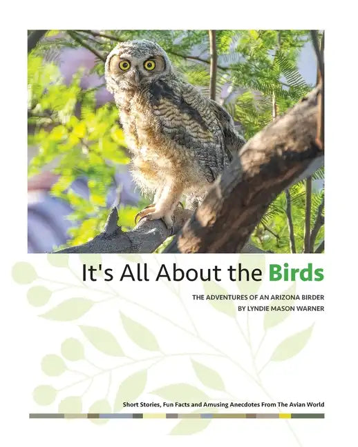 It's All About the Birds: The Adventures of an Arizona Birder - Paperback