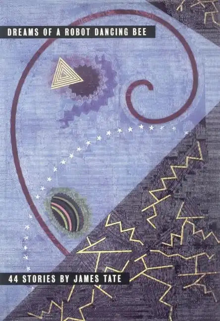 Dreams of a Robot Dancing Bee: 44 Stories - Hardcover