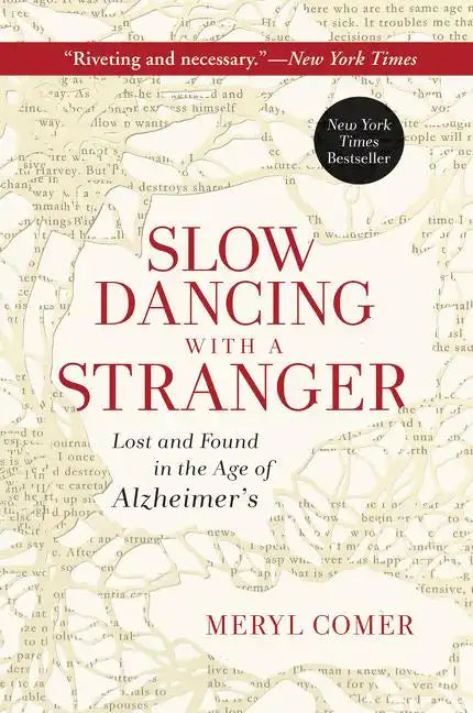 Slow Dancing with a Stranger: Lost and Found in the Age of Alzheimer's - Paperback