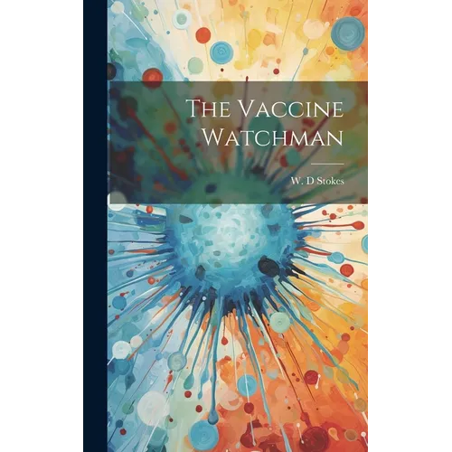 The Vaccine Watchman - Hardcover