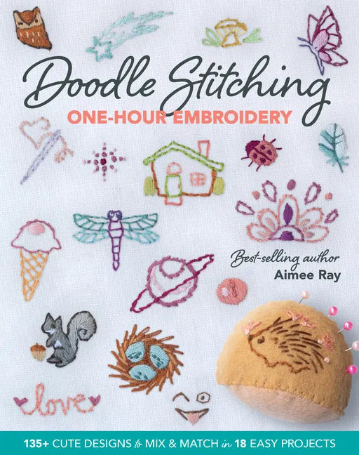 Doodle Stitching One-Hour Embroidery: 135+ Cute Designs to Mix & Match in 18 Easy Projects - Paperback