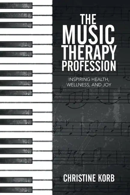 The Music Therapy Profession: Inspiring Health, Wellness, and Joy - Paperback