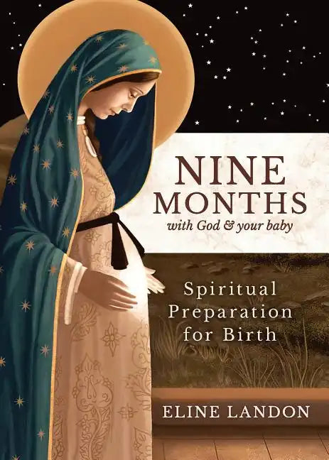 Nine Months with God and Your Baby: Spiritual Preparation for Birth - Paperback