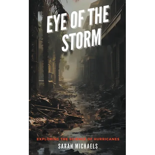 Eye of the Storm: Exploring the Science of Hurricanes - Paperback