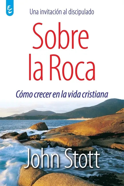 Sobre La Roca: Cómo crecer en la vida cristiana - Paperback