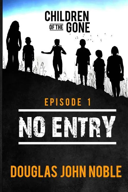 No Entry - Children of the Gone - Episode 1: Post Apocalyptic Young Adult Series - Paperback