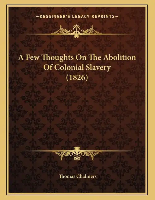 A Few Thoughts On The Abolition Of Colonial Slavery (1826) - Paperback