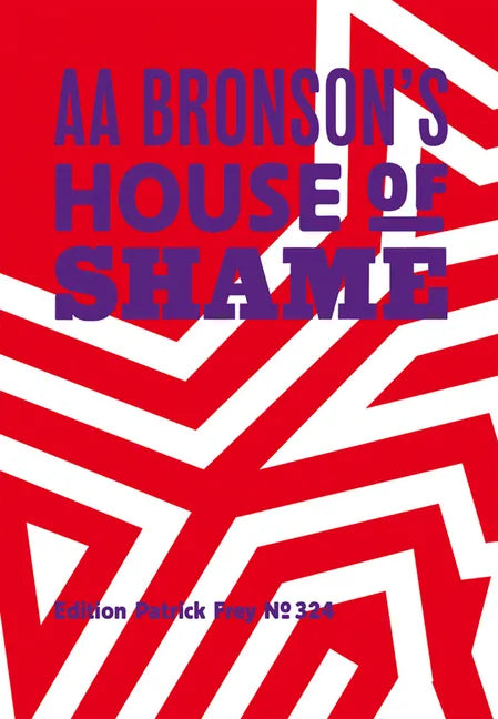 AA Bronson: AA Bronson's House of Shame - Hardcover