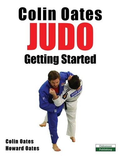 Colin Oates Judo: Getting Started - Paperback