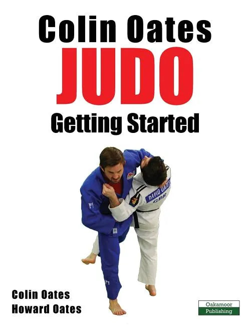 Colin Oates Judo: Getting Started - Paperback