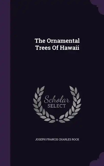 The Ornamental Trees Of Hawaii - Hardcover