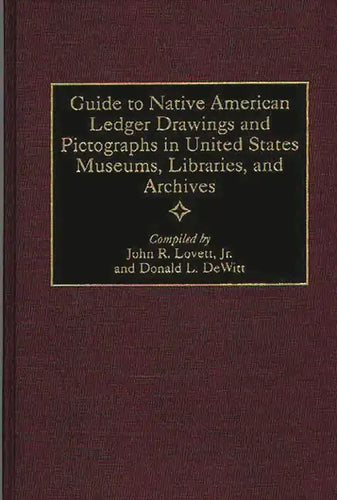 Guide to Native American Ledger Drawings and Pictographs in United States Museums, Libraries, and Archives - Hardcover