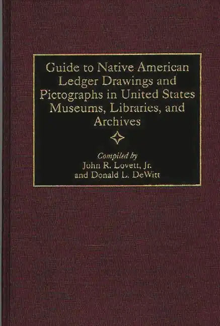 Guide to Native American Ledger Drawings and Pictographs in United States Museums, Libraries, and Archives - Hardcover