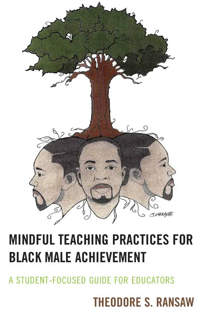 Mindful Teaching Practices for Black Male Achievement: A Student-Focused Guide for Educators - Hardcover