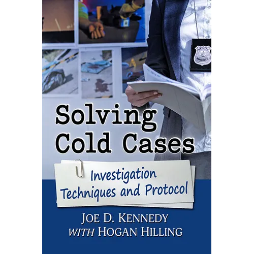 Solving Cold Cases: Investigation Techniques and Protocol - Paperback