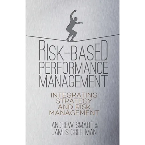 Risk-Based Performance Management: Integrating Strategy and Risk Management - Paperback