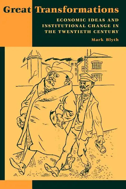 Great Transformations: Economic Ideas and Institutional Change in the Twentieth Century - Paperback