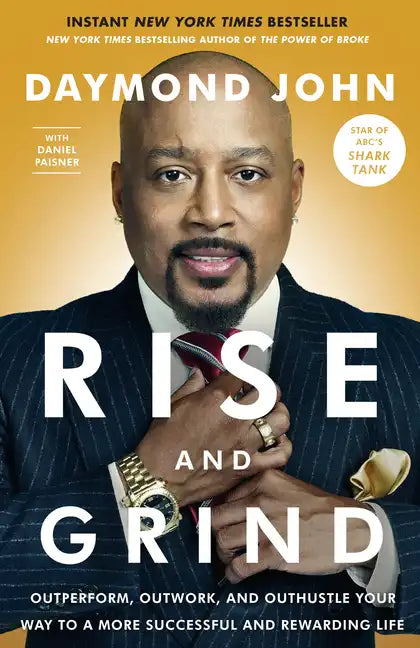 Rise and Grind: Outperform, Outwork, and Outhustle Your Way to a More Successful and Rewarding Life - Paperback