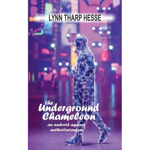 The Underground Chameleon: An Android Against Authoritarianism - Paperback