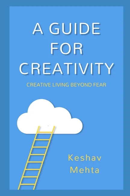 A Guide to Creativity: Creative Living Beyond Fear - Paperback