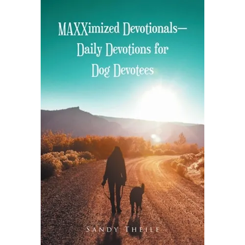 MAXXimized Devotionals - Daily Devotions for Dog Devotees - Paperback