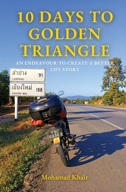 10 Days to Golden Triangle: An Endeavour to Create a Better Life Story - Paperback