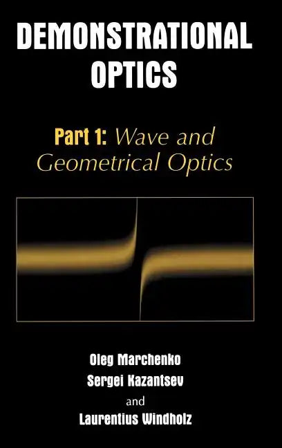 Demonstrational Optics: Part 1: Wave and Geometrical Optics - Hardcover
