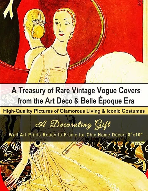 A Treasury of Rare Vintage Vogue Covers from the Art Deco & Belle Époque Era, High-Quality Pictures of Glamorous Living & Iconic Costumes: A Decoratin - Paperback