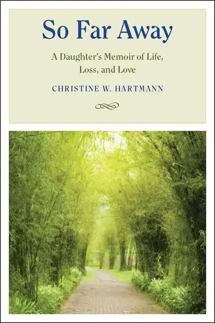 So Far Away: A Daughter's Memoir of Life, Loss, and Love - Hardcover