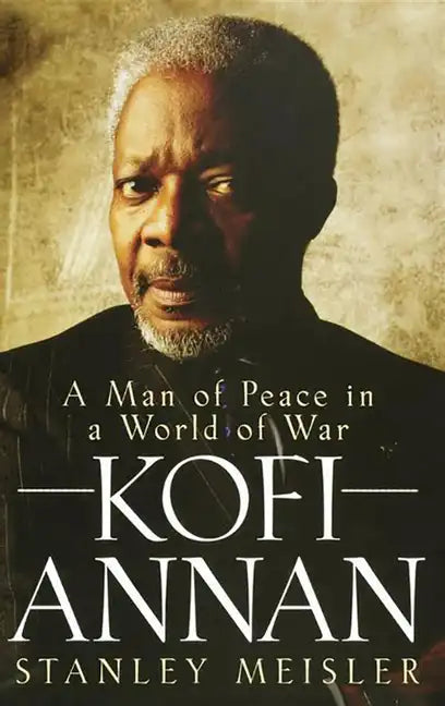 Kofi Annan: A Man of Peace in a World of War - Paperback