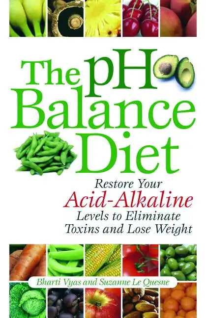 PH Balance Diet: Restore Your Acid-Alkaline Levels to Eliminate Toxins and Lose Weight - Paperback