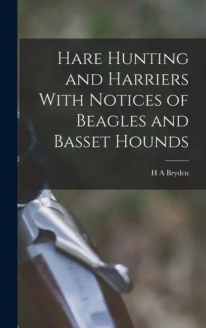 Hare Hunting and Harriers With Notices of Beagles and Basset Hounds - Hardcover