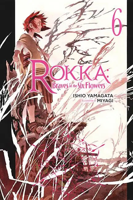 Rokka: Braves of the Six Flowers, Vol. 6 (Light Novel): Volume 6 - Paperback