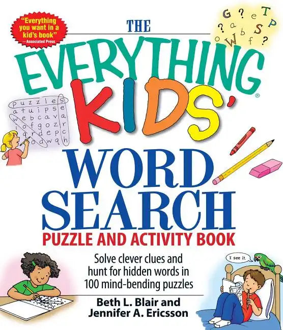 The Everything Kids' Word Search Puzzle and Activity Book: Solve Clever Clues and Hunt for Hidden Words in 100 Mind-Bending Puzzles - Paperback