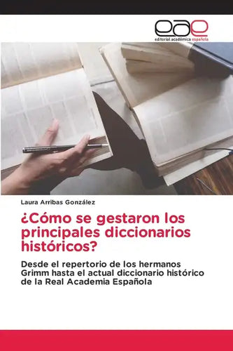 ¿Cómo se gestaron los principales diccionarios históricos? - Paperback