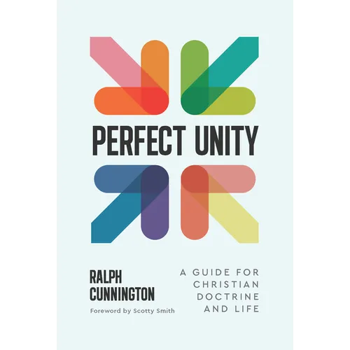 Perfect Unity: A Guide for Christian Doctrine and Life - Paperback